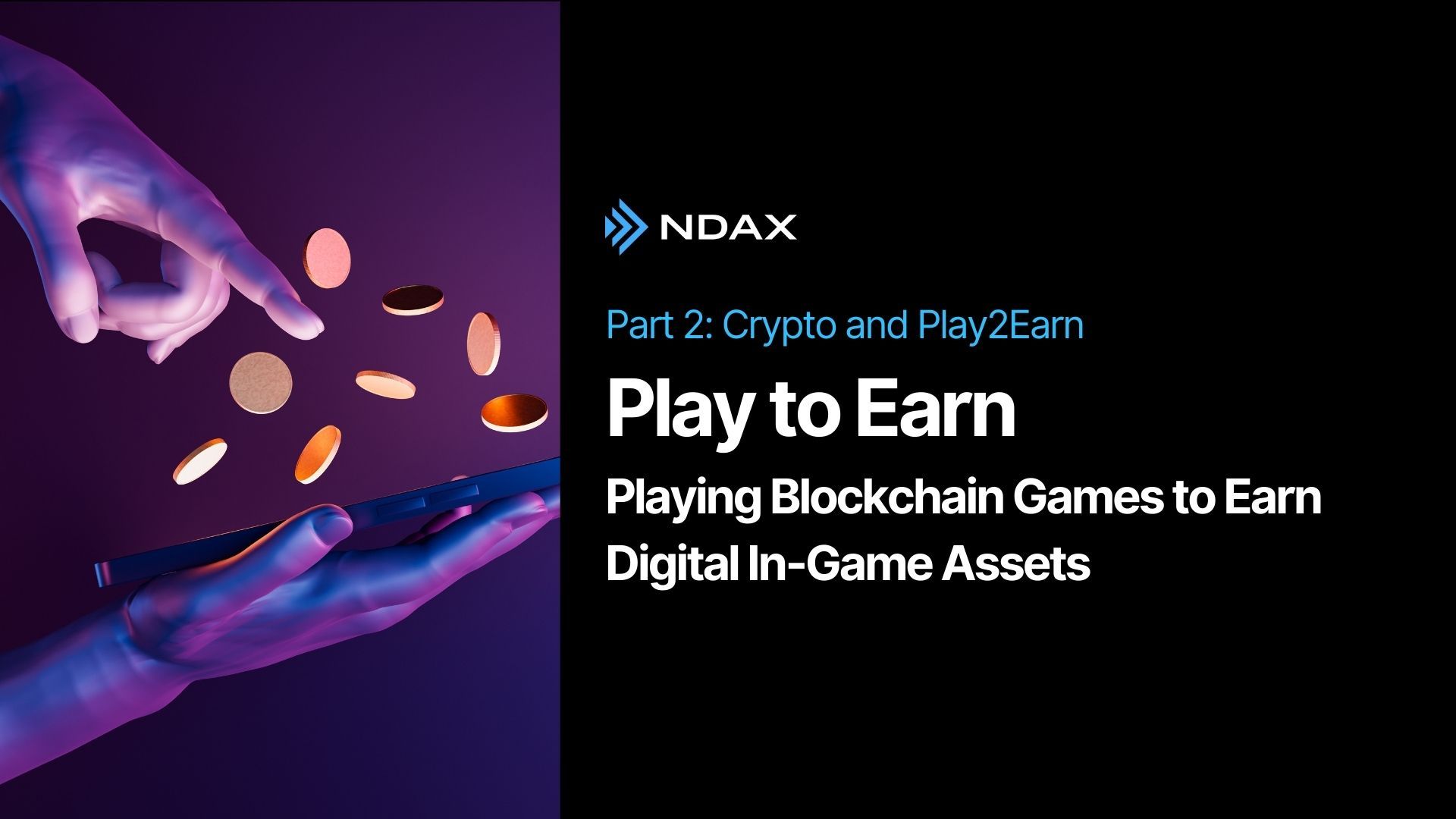 What Is Play-2-Earn (And X-to-Earn) - Part 2: Crypto and Play2Earn