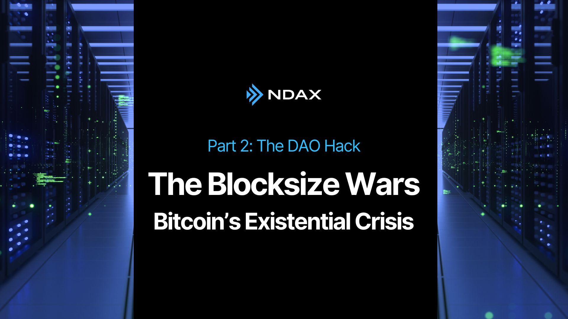 The Blocksize Wars: Bitcoin’s Existential Crisis - Part 2: The DAO Hack