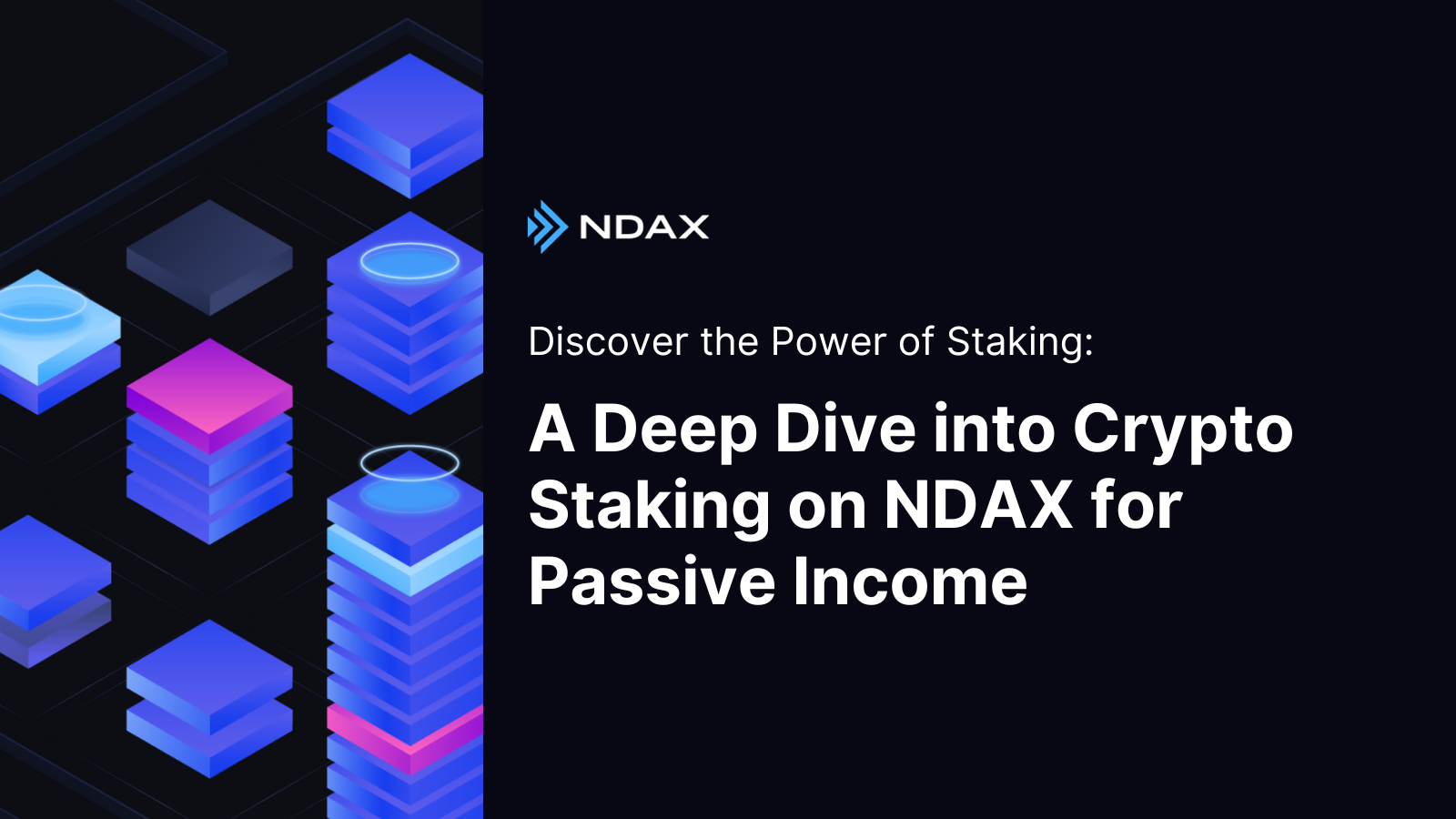 Discovering the Power of Staking: A Deep Dive into Crypto Staking on NDAX for Passive Income