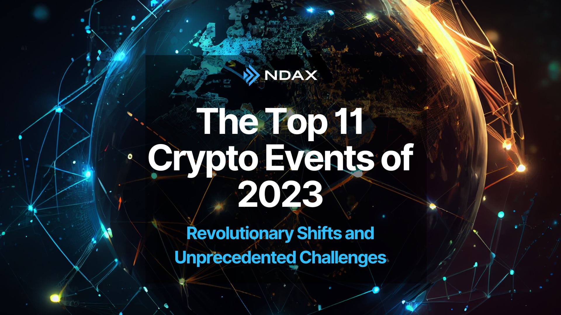 The Top 11 Crypto Events of 2023: Revolutionary Shifts and Unprecedented Challenges