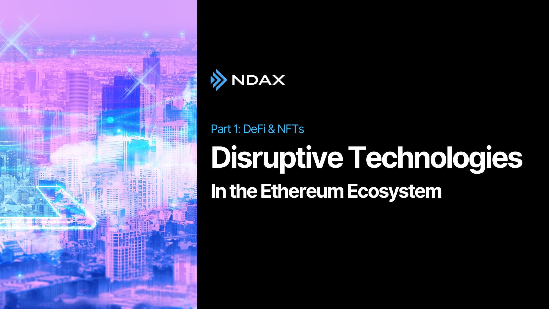 The Most Disruptive Technologies in the Ethereum Ecosystem - Part I