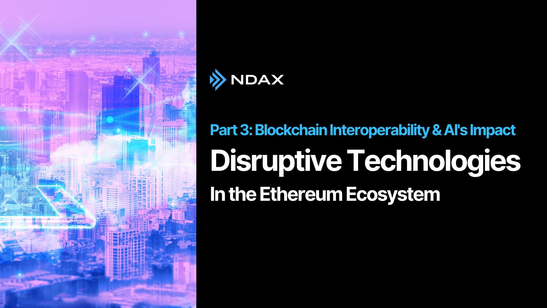 The Most Disruptive Technologies in the Ethereum Ecosystem - Part 3