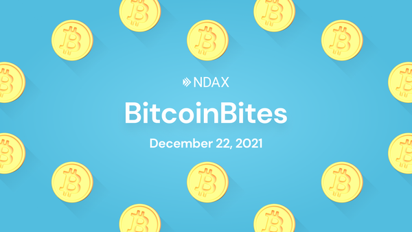 BitcoinBites: 5 BTC stories you should know – December 22nd, 2021