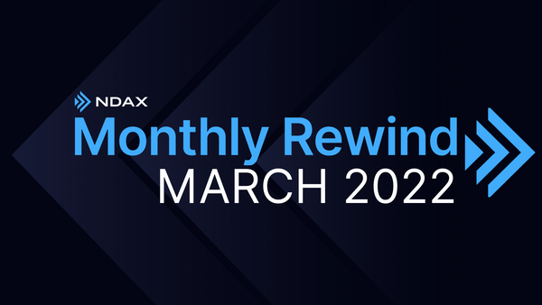 NDAX Monthly Rewind - March 2022