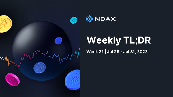 Weekly TL;DR - Jul 25 to Jul 31, 2022 - BTC, ETH & more